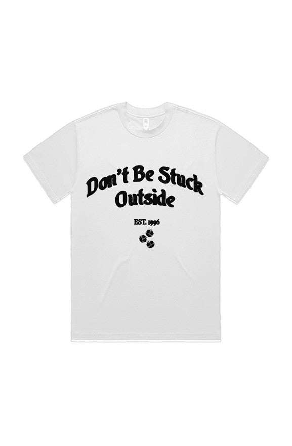 White "Don't Be Stuck Outside" Tee