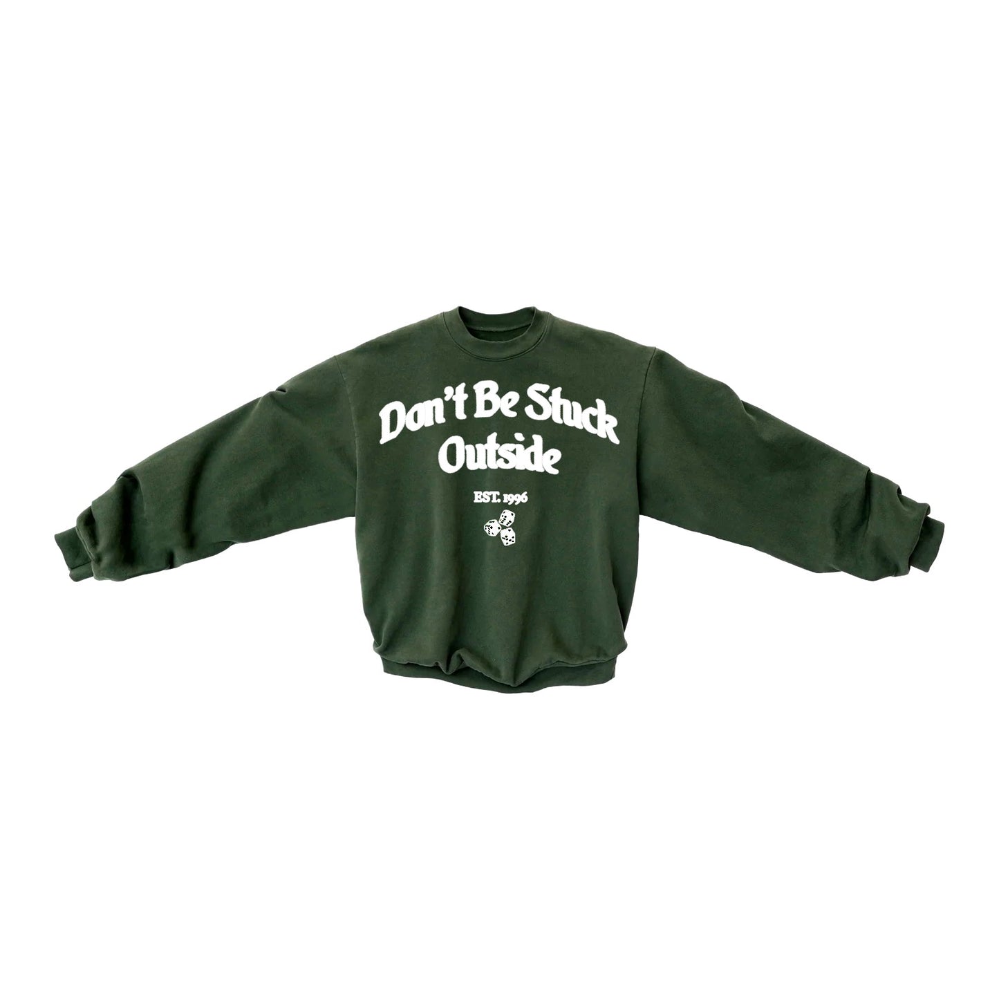 Don’t Be Stuck Outside Forest Green Crewneck