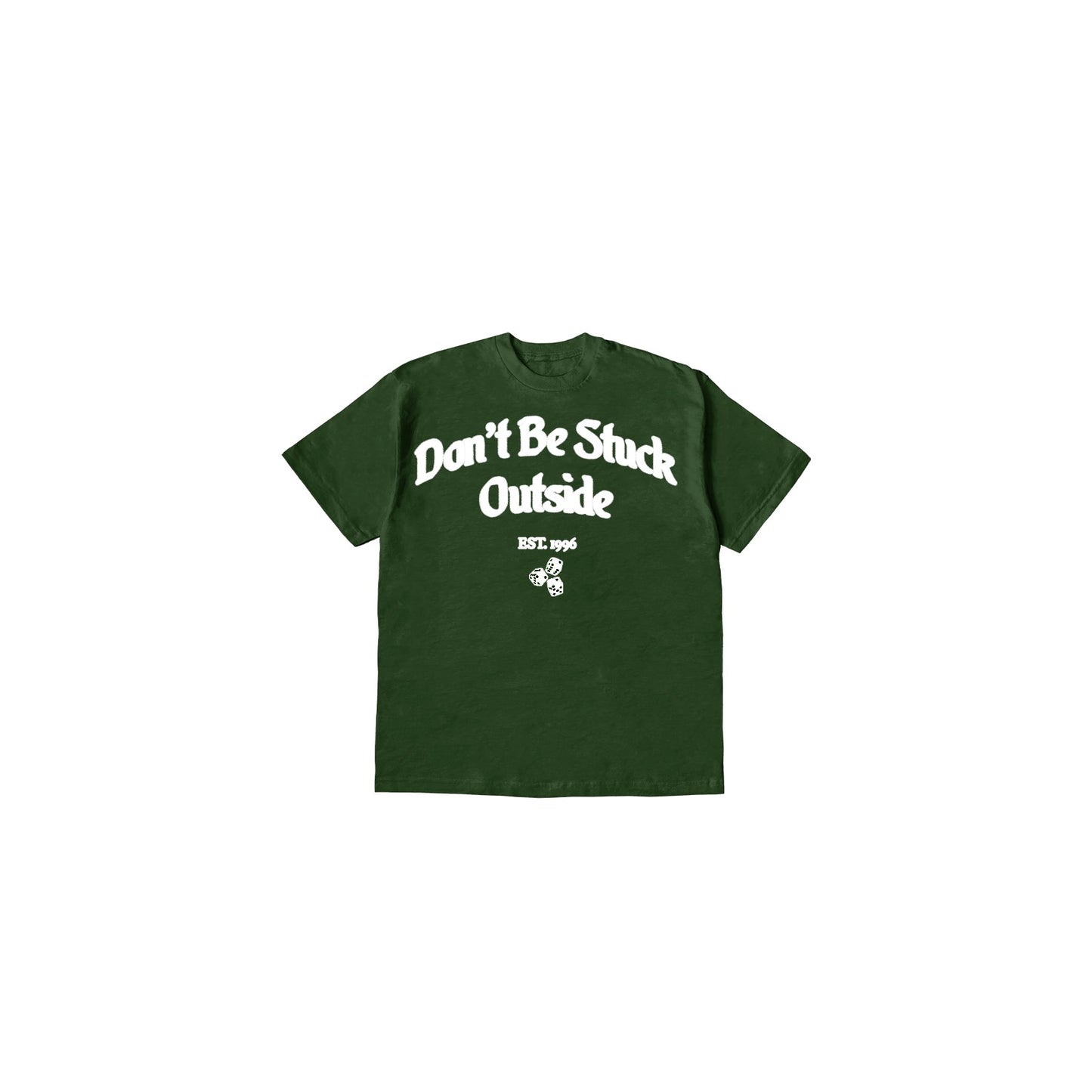 Don’t Be Stuck Outside Forest Green Tee