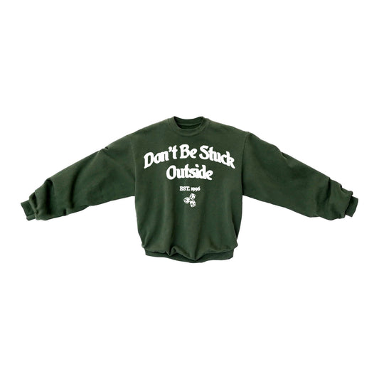 Don’t Be Stuck Outside Forest Green Crewneck